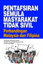 PENTAFSIRAN SEMULA MASYARAKAT TIDAK SIVIL Perbandingan Malaysia dan Filipina